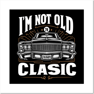 i'm not old i'm classic Posters and Art